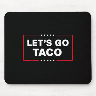 Funny Trump Taco Let's Go Taco Trump Always Chicke Mouse Pad