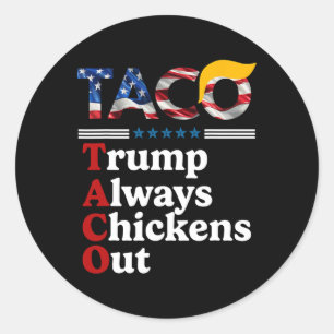 Funny Trump Taco Trump Always Chickens Out 10  Classic Round Sticker