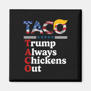 Funny Trump Taco Trump Always Chickens Out 10  Magnet