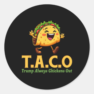 Funny Trump Taco Trump Always Chickens Out 11 Classic Round Sticker
