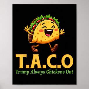 Funny Trump Taco Trump Always Chickens Out 11  Poster