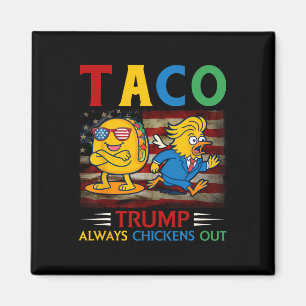 Funny Trump Taco Trump Always Chickens Out 13  Magnet