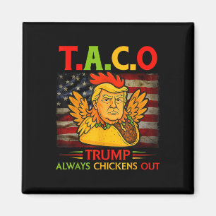 Funny Trump Taco Trump Always Chickens Out 13  Magnet