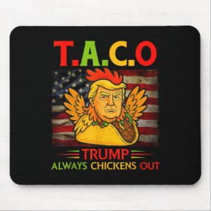 Funny Trump Taco Trump Always Chickens Out 13  Mouse Pad