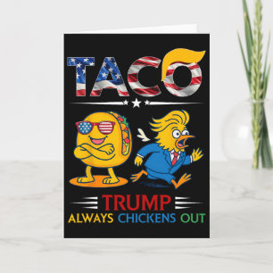 Funny Trump Taco Trump Always Chickens Out 14 Card