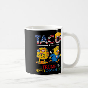 Funny Trump Taco Trump Always Chickens Out 14  Coffee Mug