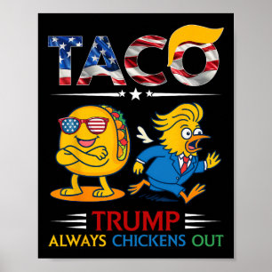 Funny Trump Taco Trump Always Chickens Out 14 Poster