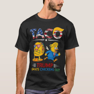 Funny Trump Taco Trump Always Chickens Out 14  T-Shirt