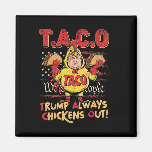 Funny Trump Taco Trump Always Chickens Out _15  Magnet