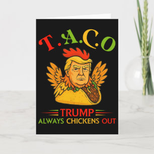 Funny Trump Taco Trump Always Chickens Out _16  Card