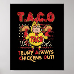 Funny Trump Taco Trump Always Chickens Out 16  Poster