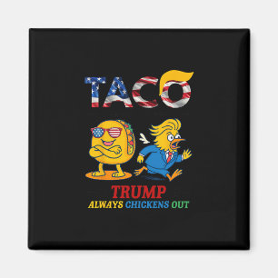 Funny Trump Taco Trump Always Chickens Out 17  Magnet