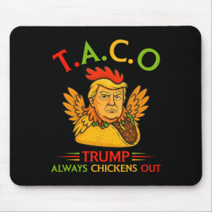 Funny Trump Taco Trump Always Chickens Out _17 Mouse Pad