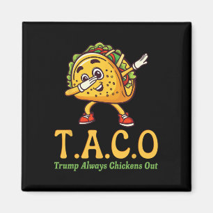 Funny Trump Taco Trump Always Chickens Out _18  Magnet