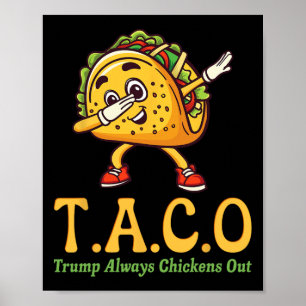 Funny Trump Taco Trump Always Chickens Out _18 Poster