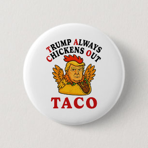 Funny Trump Taco Trump Always Chickens Out _19  6 Cm Round Badge
