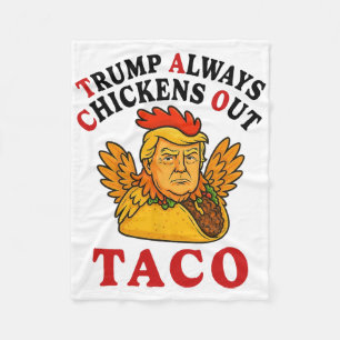 Funny Trump Taco Trump Always Chickens Out _19 Fleece Blanket