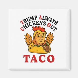 Funny Trump Taco Trump Always Chickens Out _19  Magnet