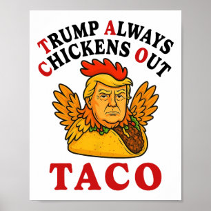 Funny Trump Taco Trump Always Chickens Out _19  Poster