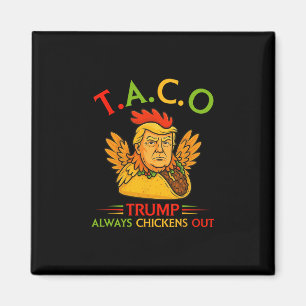 Funny Trump Taco Trump Always Chickens Out 1  Magnet
