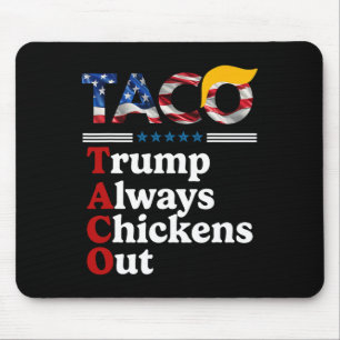Funny Trump Taco Trump Always Chickens Out _1 Mouse Pad