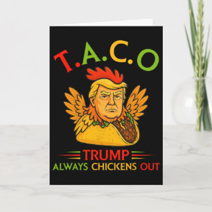 Funny Trump Taco Trump Always Chickens Out 22 Card