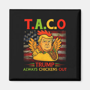 Funny Trump Taco Trump Always Chickens Out 23  Magnet