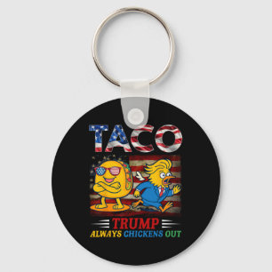 Funny Trump Taco Trump Always Chickens Out _24 Key Ring