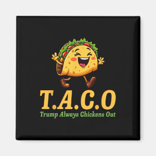 Funny Trump Taco Trump Always Chickens Out _25  Magnet