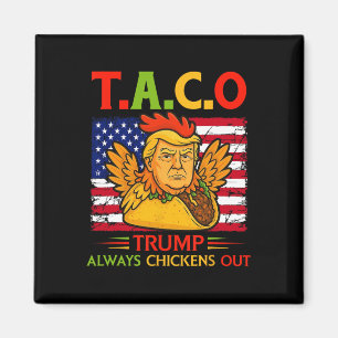Funny Trump Taco Trump Always Chickens Out _26  Magnet