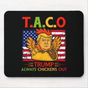 Funny Trump Taco Trump Always Chickens Out _26  Mouse Pad