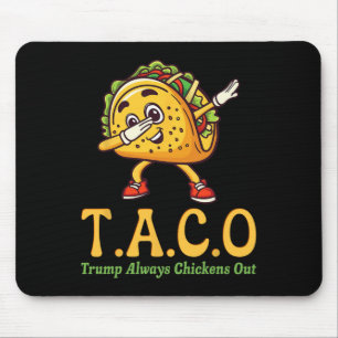 Funny Trump Taco Trump Always Chickens Out 28 Mouse Pad