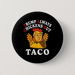 Funny Trump Taco Trump Always Chickens Out 2  6 Cm Round Badge