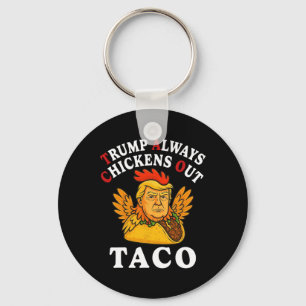 Funny Trump Taco Trump Always Chickens Out 2 Key Ring