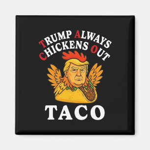 Funny Trump Taco Trump Always Chickens Out 2  Magnet