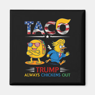 Funny Trump Taco Trump Always Chickens Out _2  Magnet