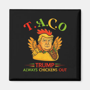 Funny Trump Taco Trump Always Chickens Out 31  Magnet