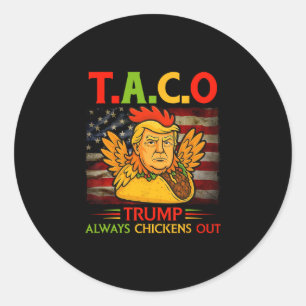 Funny Trump Taco Trump Always Chickens Out 4  Classic Round Sticker