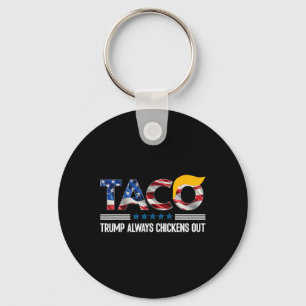 Funny Trump Taco Trump Always Chickens Out _4 Key Ring
