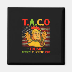 Funny Trump Taco Trump Always Chickens Out 4  Magnet