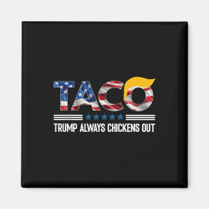 Funny Trump Taco Trump Always Chickens Out _4  Magnet
