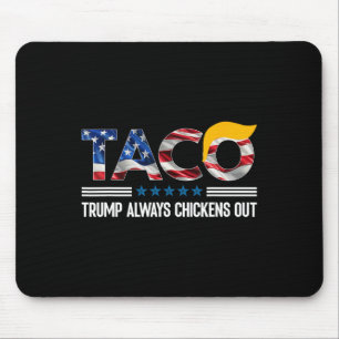 Funny Trump Taco Trump Always Chickens Out _4  Mouse Pad