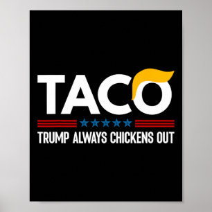 Funny Trump Taco Trump Always Chickens Out 6  Poster