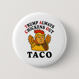 Funny Trump Taco Trump Always Chickens Out _7 6 Cm Round Badge