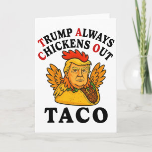 Funny Trump Taco Trump Always Chickens Out _7 Card