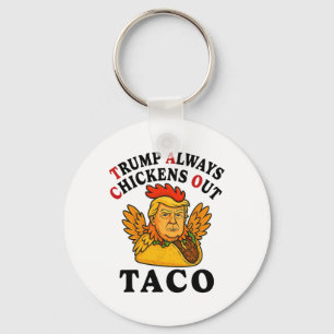 Funny Trump Taco Trump Always Chickens Out _7  Key Ring