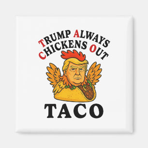 Funny Trump Taco Trump Always Chickens Out _7  Magnet