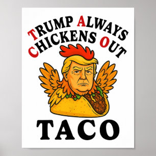 Funny Trump Taco Trump Always Chickens Out _7  Poster