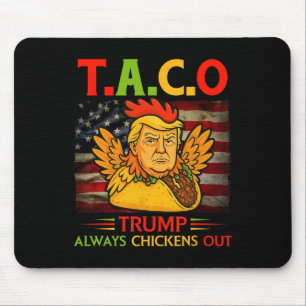 Funny Trump Taco Trump Always Chickens Out Mouse Pad