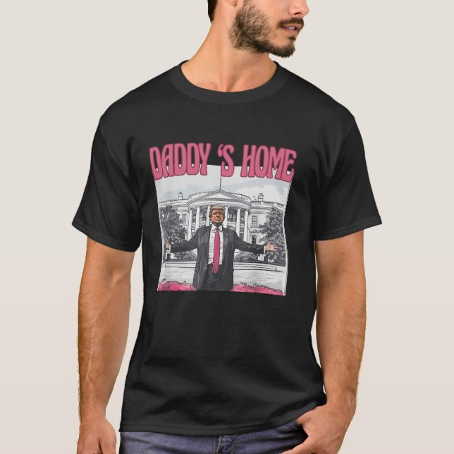 Funny Trump Take America Back Daddy s Home Trump P T-Shirt (Front)